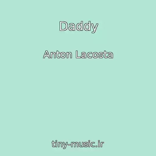 کاور آهنگ Daddy از Anton Lacosta