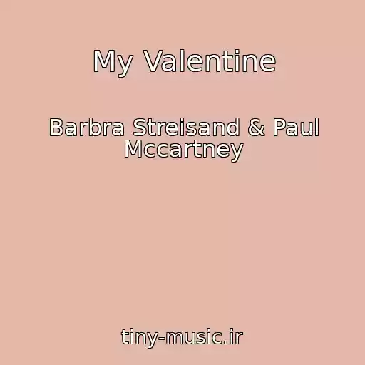 کاور آهنگ My Valentine از Barbra Streisand & Paul Mccartney