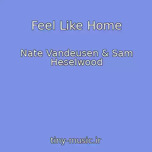 کاور آهنگ Feel Like Home از Nate Vandeusen & Sam Heselwood