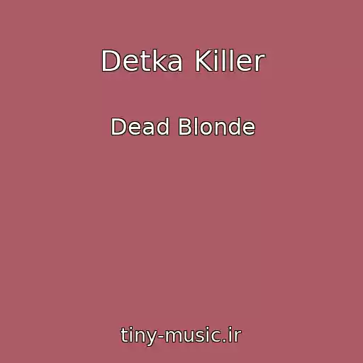 کاور آهنگ Detka Killer از Dead Blonde