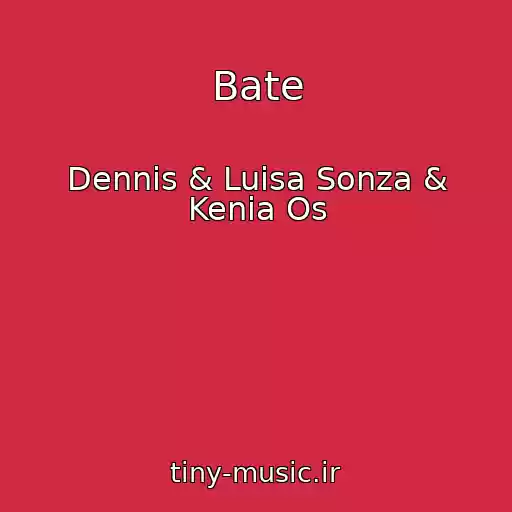 کاور آهنگ Bate از Dennis & Luisa Sonza & Kenia Os