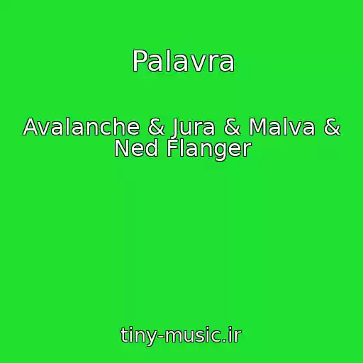 کاور آهنگ Palavra از Avalanche & Jura & Malva & Ned Flanger