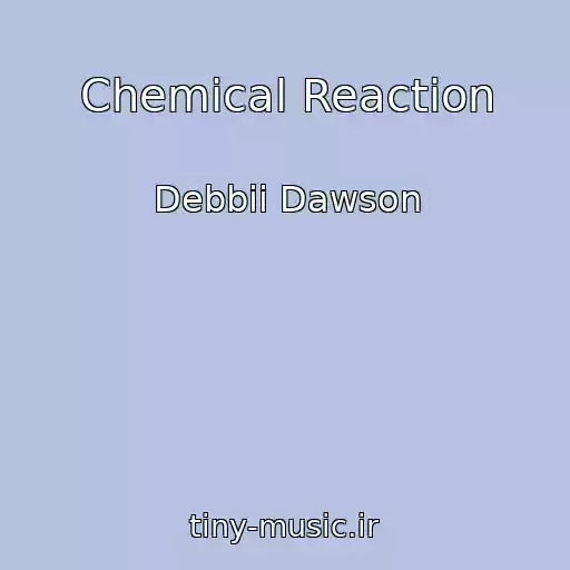 کاور آهنگ Chemical Reaction از Debbii Dawson