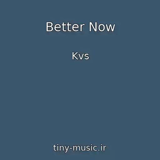 کاور آهنگ Better Now از Kvs
