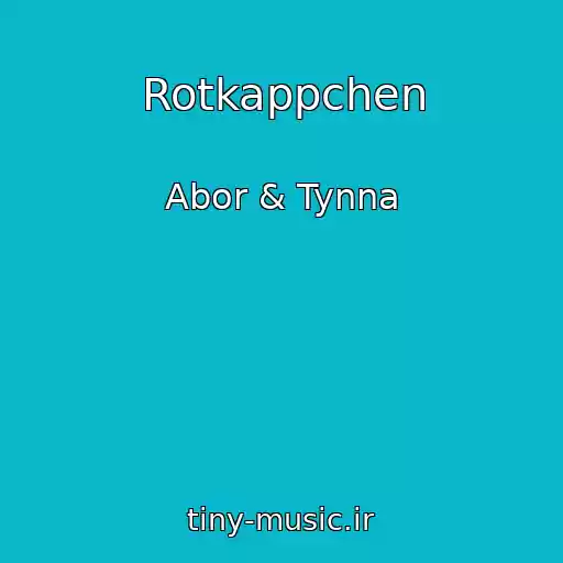 کاور آهنگ Rotkappchen از Abor & Tynna