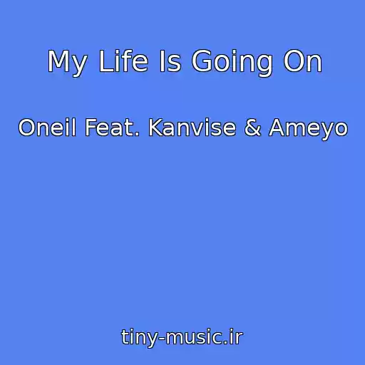 کاور آهنگ My Life Is Going On از Oneil Feat. Kanvise & Ameyo