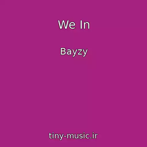 کاور آهنگ We In از Bayzy
