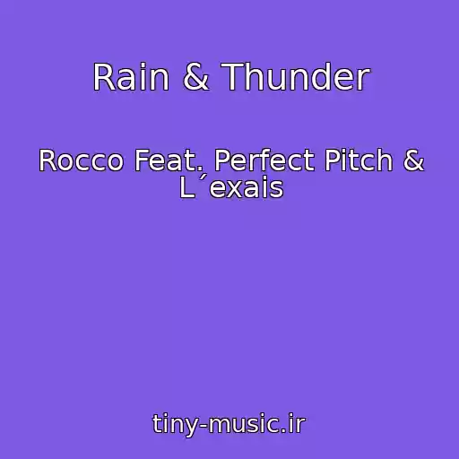کاور آهنگ Rain & Thunder از Rocco Feat. Perfect Pitch & L´exais