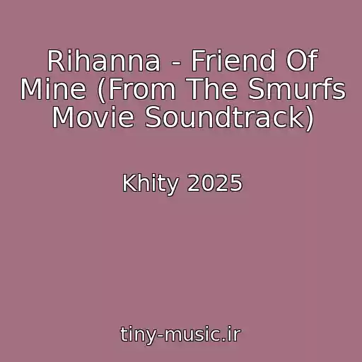 کاور آهنگ Rihanna - Friend Of Mine (From The Smurfs Movie Soundtrack) از Khity 2025
