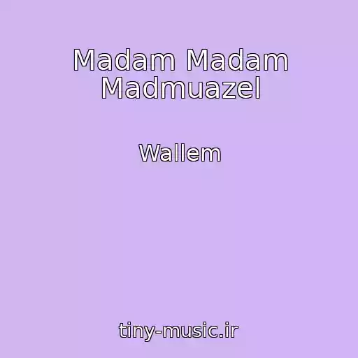کاور آهنگ Madam Madam Madmuazel از Wallem