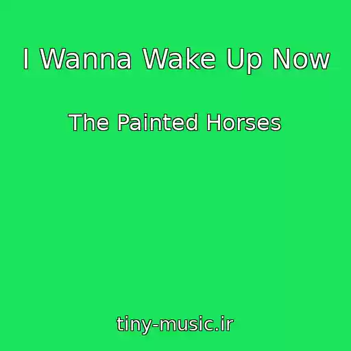 کاور آهنگ I Wanna Wake Up Now از The Painted Horses
