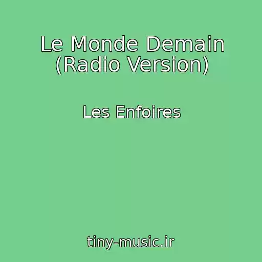 کاور آهنگ Le Monde Demain (Radio Version) از Les Enfoires