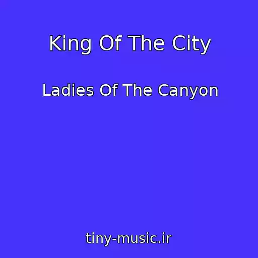کاور آهنگ King Of The City از Ladies Of The Canyon
