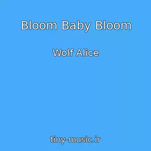 کاور آهنگ Bloom Baby Bloom از Wolf Alice
