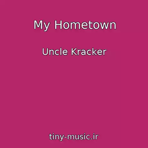 کاور آهنگ My Hometown از Uncle Kracker