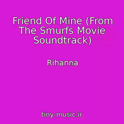 کاور آهنگ Friend Of Mine (From The Smurfs Movie Soundtrack) از Rihanna