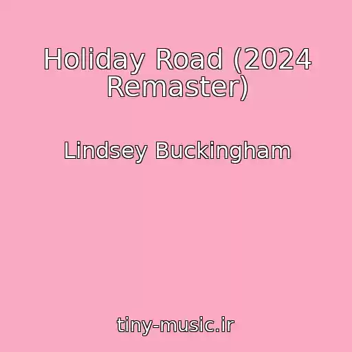کاور آهنگ Holiday Road (2024 Remaster) از Lindsey Buckingham