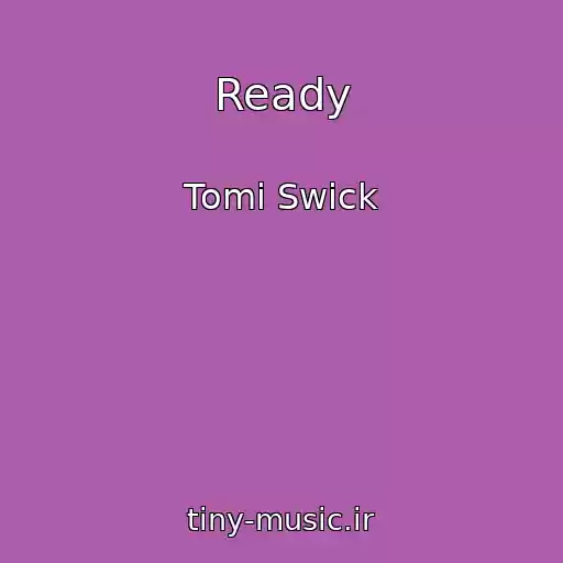 کاور آهنگ Ready از Tomi Swick