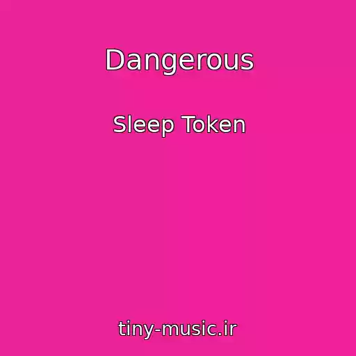 کاور آهنگ Dangerous از Sleep Token