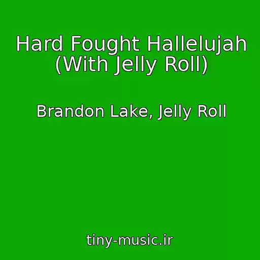 کاور آهنگ Hard Fought Hallelujah (With Jelly Roll) از Brandon Lake, Jelly Roll