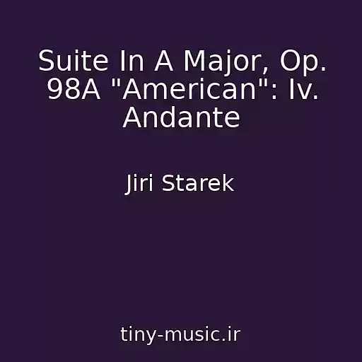 کاور آهنگ Suite In A Major, Op. 98A "American": Iv. Andante از Jiri Starek