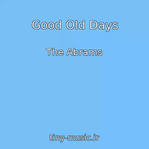 کاور آهنگ Good Old Days از The Abrams