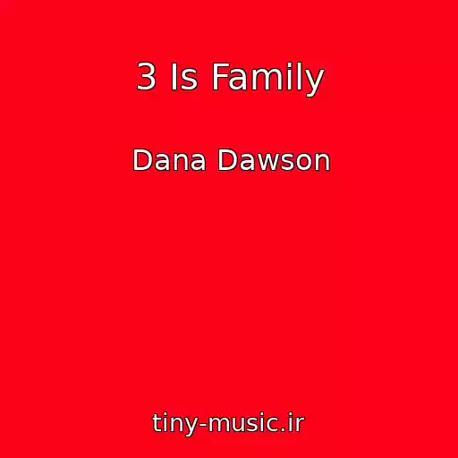 کاور آهنگ 3 Is Family از Dana Dawson