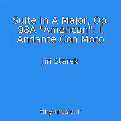 کاور آهنگ Suite In A Major, Op. 98A "American": I. Andante Con Moto از Jiri Starek