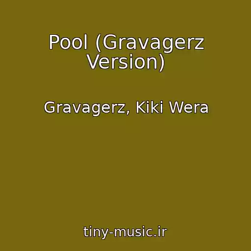 کاور آهنگ Pool (Gravagerz Version) از Gravagerz, Kiki Wera