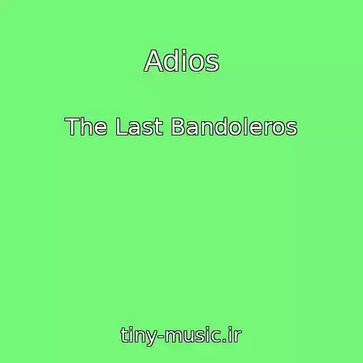 کاور آهنگ Adios از The Last Bandoleros
