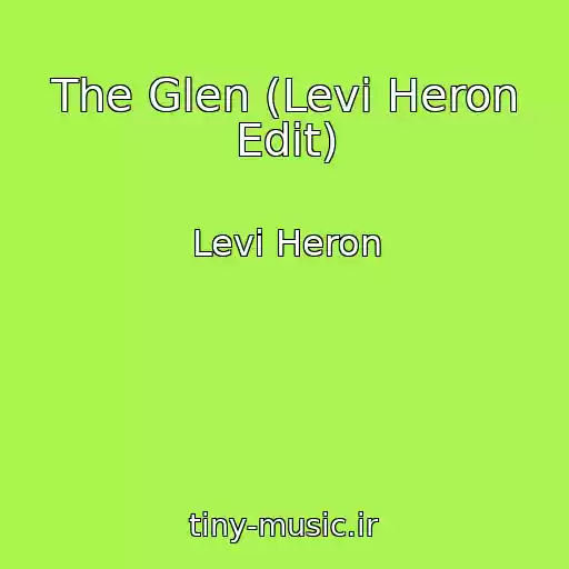 کاور آهنگ The Glen (Levi Heron Edit) از Levi Heron