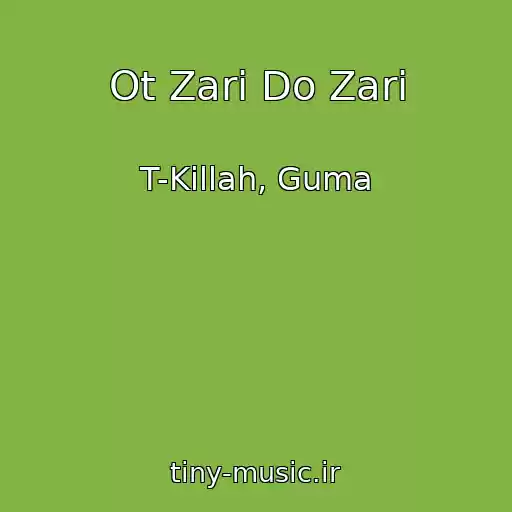 کاور آهنگ Ot Zari Do Zari از T-Killah, Guma