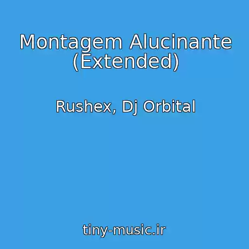 کاور آهنگ Montagem Alucinante (Extended) از Rushex, Dj Orbital