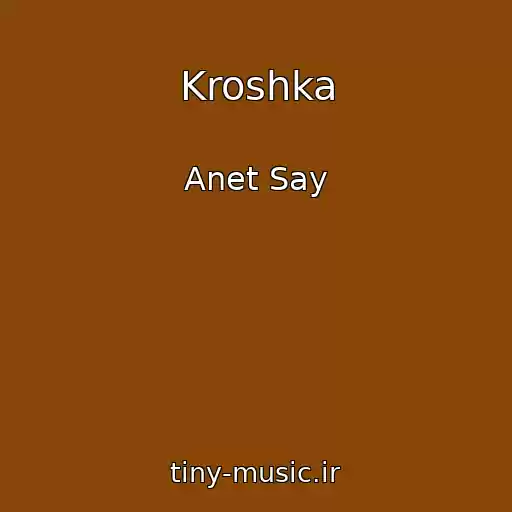 کاور آهنگ Kroshka از Anet Say