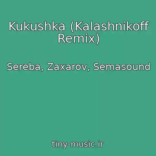 کاور آهنگ Kukushka (Kalashnikoff Remix) از Sereba, Zaxarov, Semasound