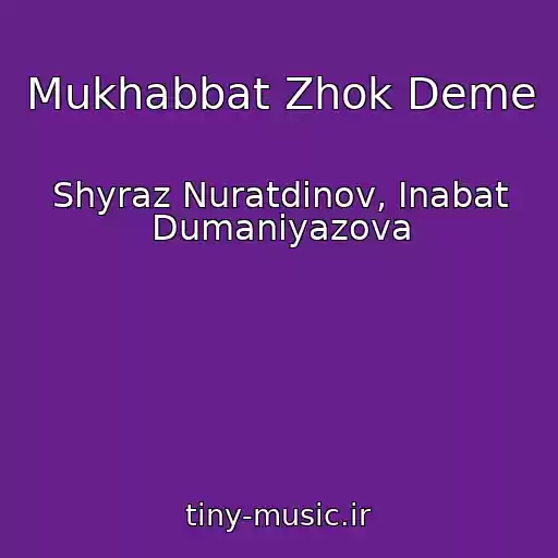 کاور آهنگ Mukhabbat Zhok Deme از Shyraz Nuratdinov, Inabat Dumaniyazova