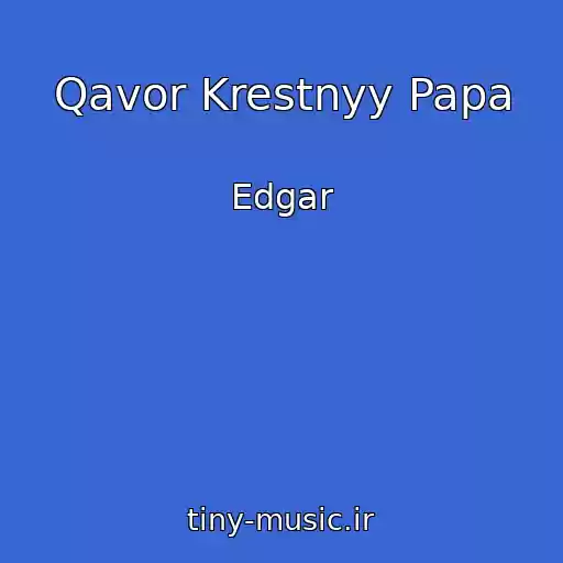 کاور آهنگ Qavor Krestnyy Papa از Edgar