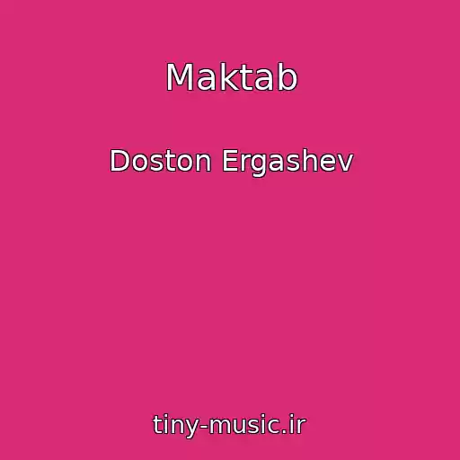 کاور آهنگ Maktab از Doston Ergashev