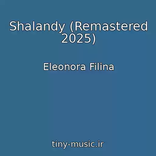 کاور آهنگ Shalandy (Remastered 2025) از Eleonora Filina