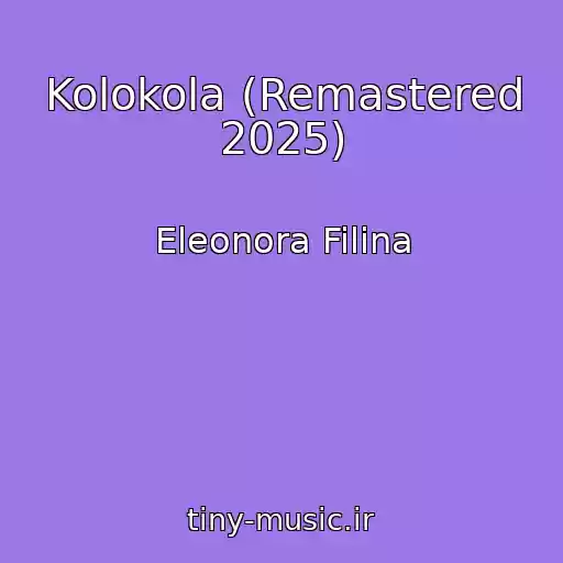 کاور آهنگ Kolokola (Remastered 2025) از Eleonora Filina