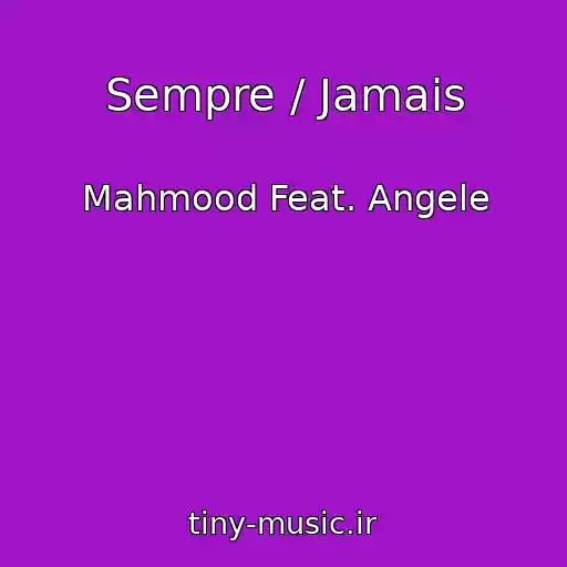 کاور آهنگ Sempre / Jamais از Mahmood Feat. Angele