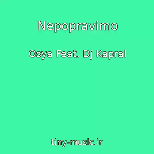 کاور آهنگ Nepopravimo از Osya Feat. Dj Kapral