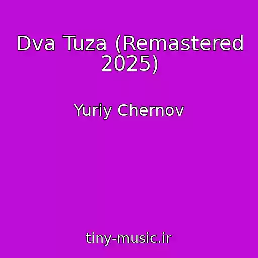 کاور آهنگ Dva Tuza (Remastered 2025) از Yuriy Chernov