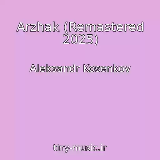کاور آهنگ Arzhak (Remastered 2025) از Aleksandr Kosenkov