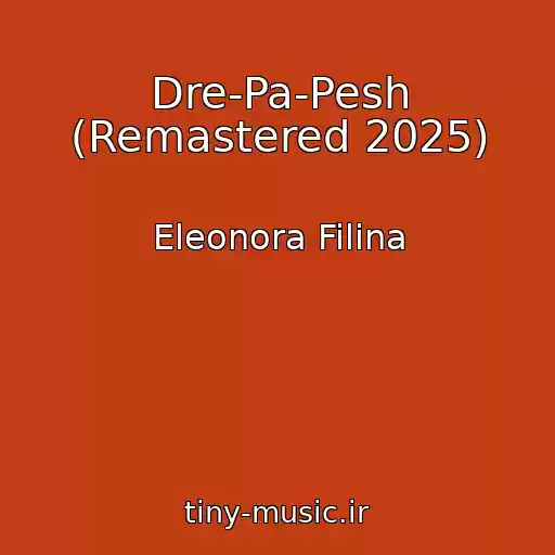کاور آهنگ Dre-Pa-Pesh (Remastered 2025) از Eleonora Filina