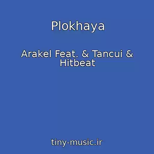 کاور آهنگ Plokhaya از Arakel Feat. & Tancui & Hitbeat