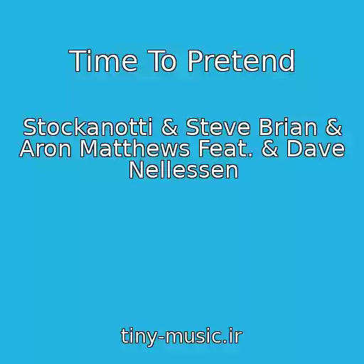 کاور آهنگ Time To Pretend از Stockanotti & Steve Brian & Aron Matthews Feat. & Dave Nellessen