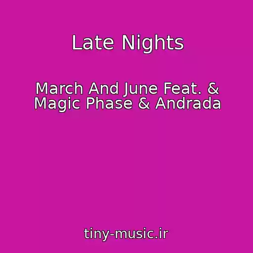کاور آهنگ Late Nights از March And June Feat. & Magic Phase & Andrada