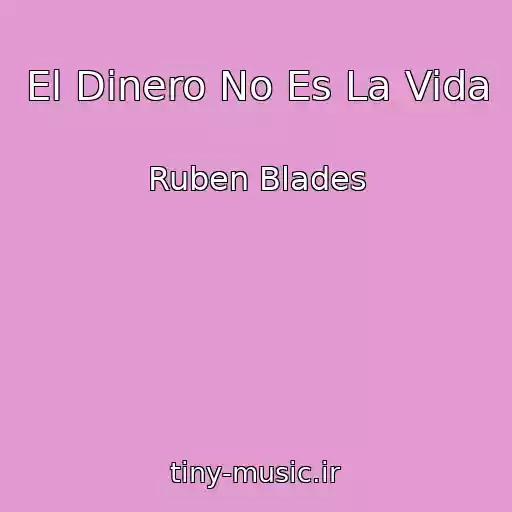 کاور آهنگ El Dinero No Es La Vida از Ruben Blades