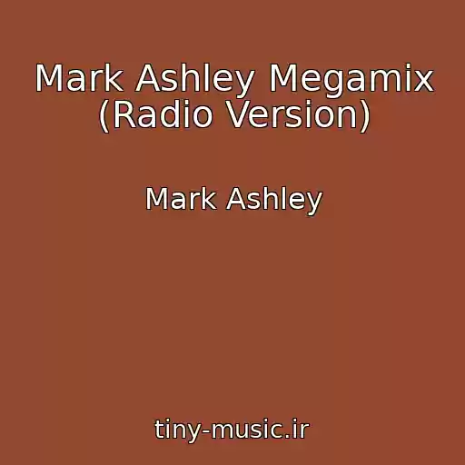 کاور آهنگ Mark Ashley Megamix (Radio Version) از Mark Ashley